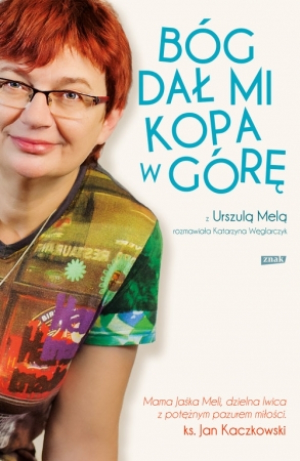 Bóg dał mi kopa w górę. Urszula Mela